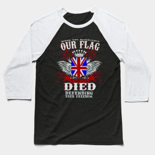 WHEN YOU DISRESPECT OUR FLAG Baseball T-Shirt